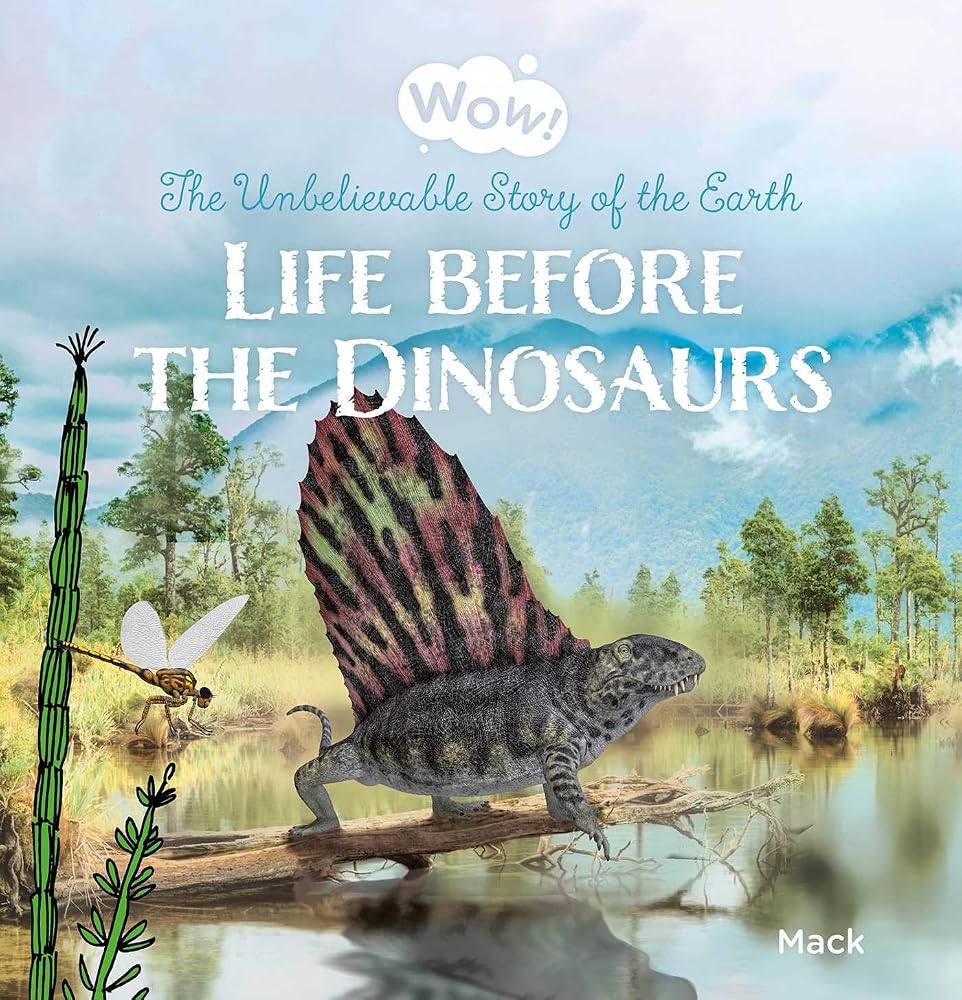 Life before the Dinosaurs: The Unbelievable Story of the Earth (Wow!) cover image