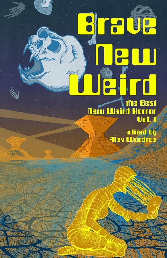 BRAVE NEW WEIRD: The Best New Weird Horror, Volume One cover image