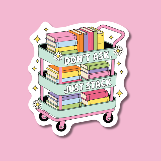 Don't Ask Just Stack Bookish Reader Cart Sticker