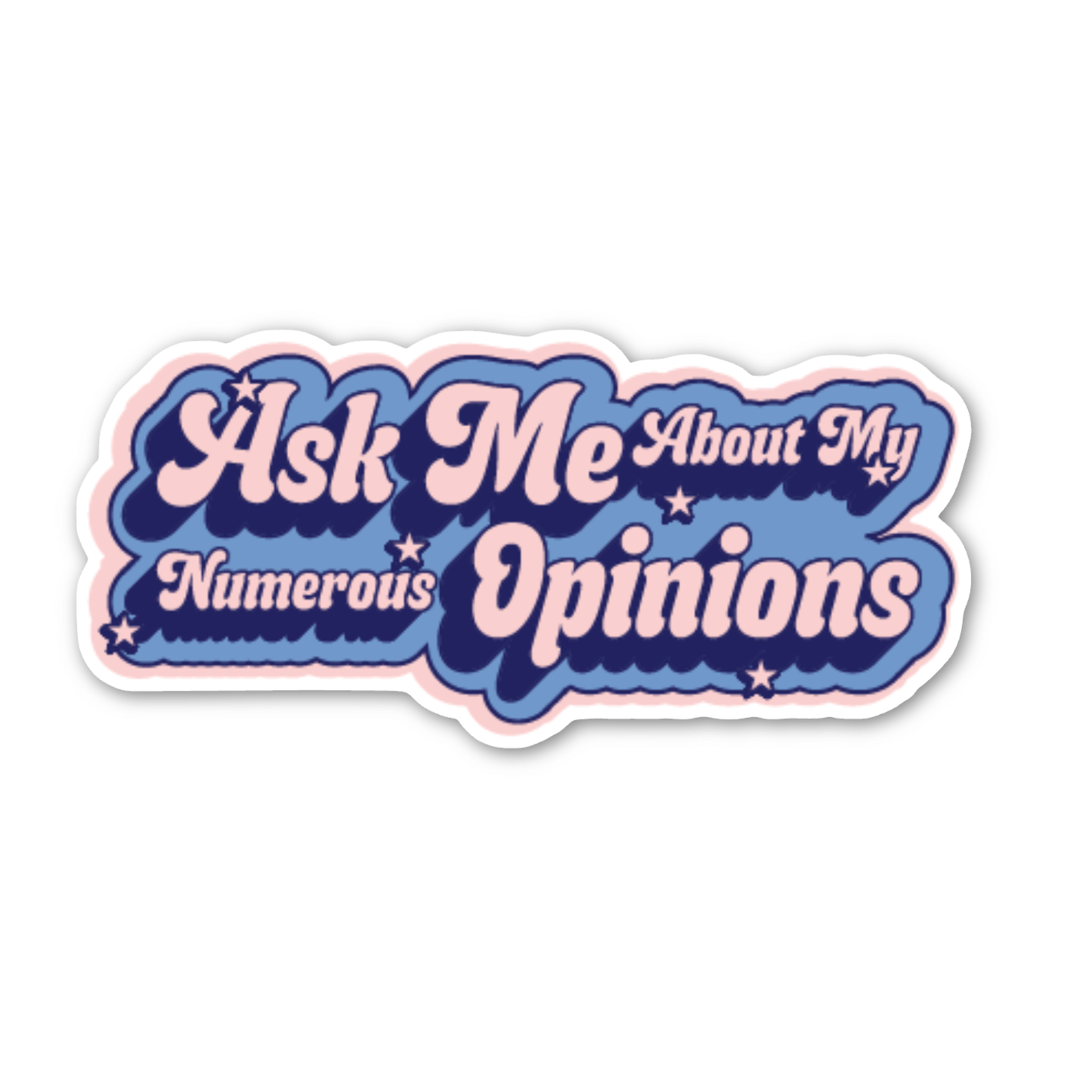 Ask Me About My Numerous Opinions Sticker
