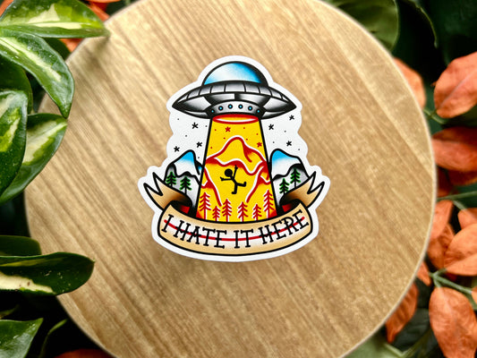 I Hate It Here UFO, Matte Viny Sticker