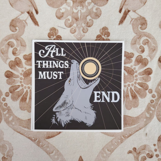 All Things Must End - Sticker